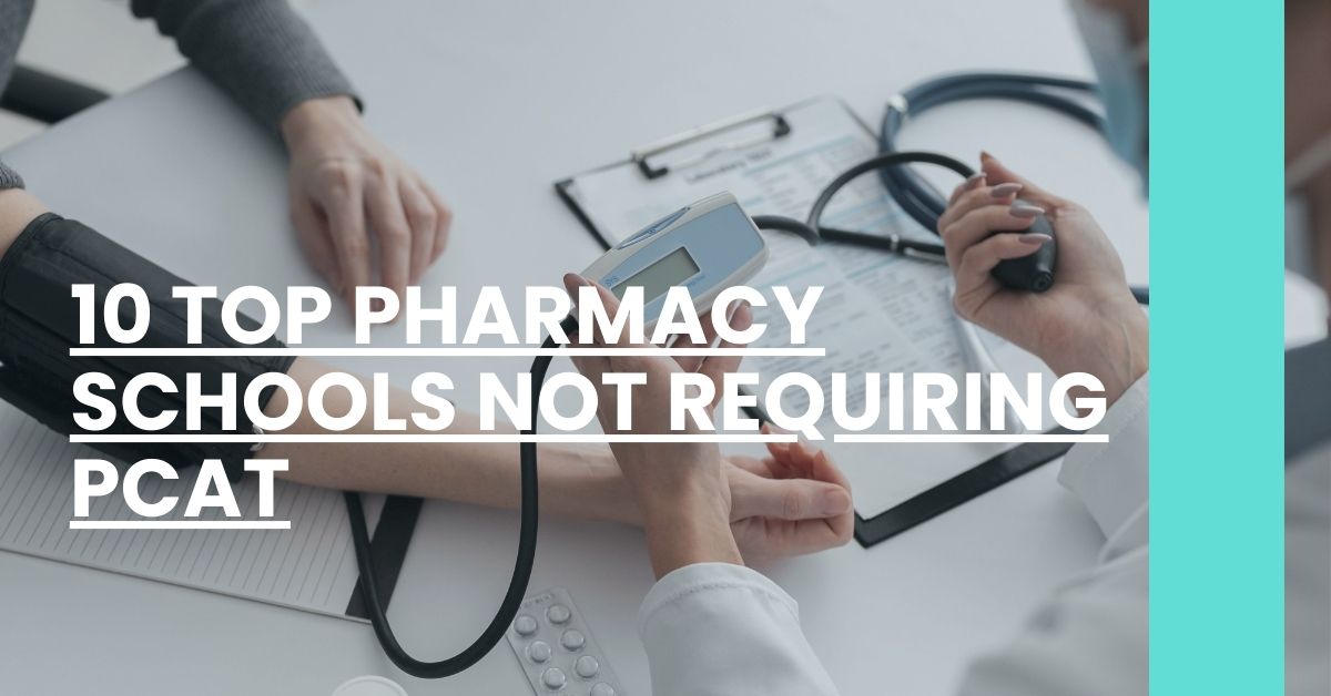 10 Top Pharmacy Schools Not Requiring PCAT PCAT 101