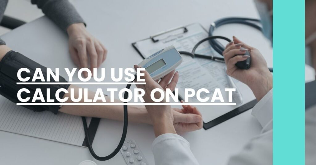 Can You Use Calculator On PCAT Feature Image